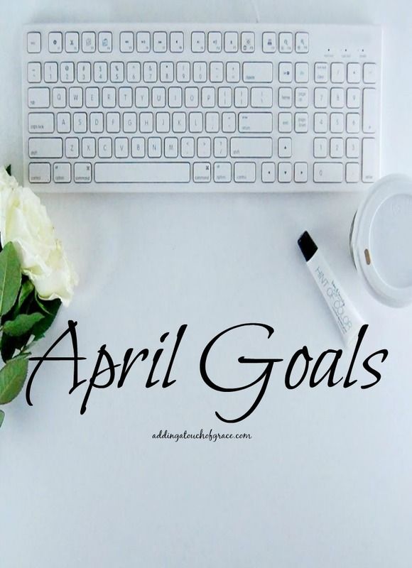 April goals: Setting monthly goals to help me stay accountable.