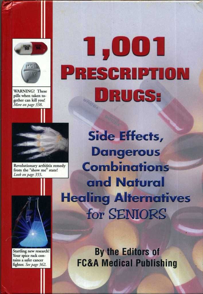 1,001 Prescription Drugs : Side Effects, Dangerous Combinations and Natural Healing Alternatives for Seniors