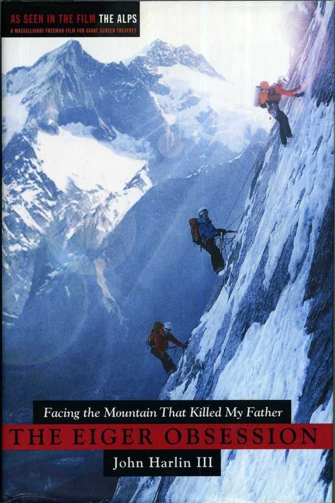 The Eiger Obsession: Facing the Mountain that Killed My Father