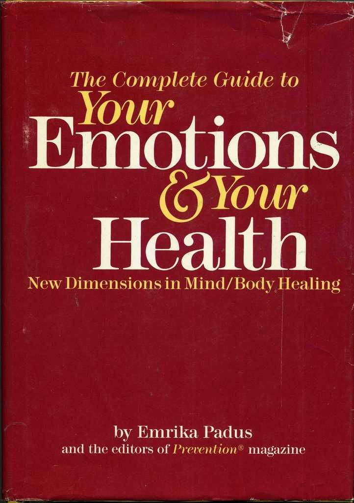 The Complete Guide to Your Emotions and Your Health: New Dimensions in Mind-Body Healing
