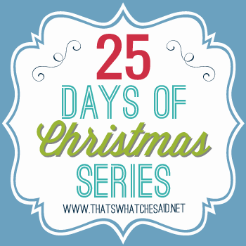  photo 25DaysofChristmasSeriesatthatswhatchesaid__zps314e33fb.png