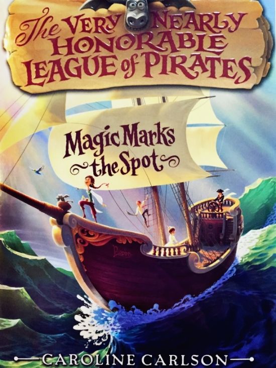 Book Review: The Very Nearly Honorable League of Pirates: Magic Marks the Spot by Caroline Carlson